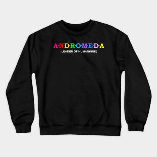 Andromeda  - leader of humankind. Crewneck Sweatshirt